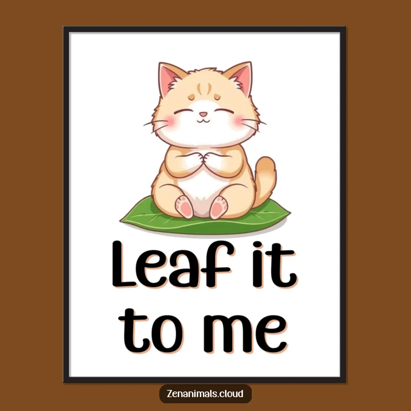 Funny Meditating Cat Poster: Fluffy Zen Leaf Art, Hilarious Wall Decor Gift